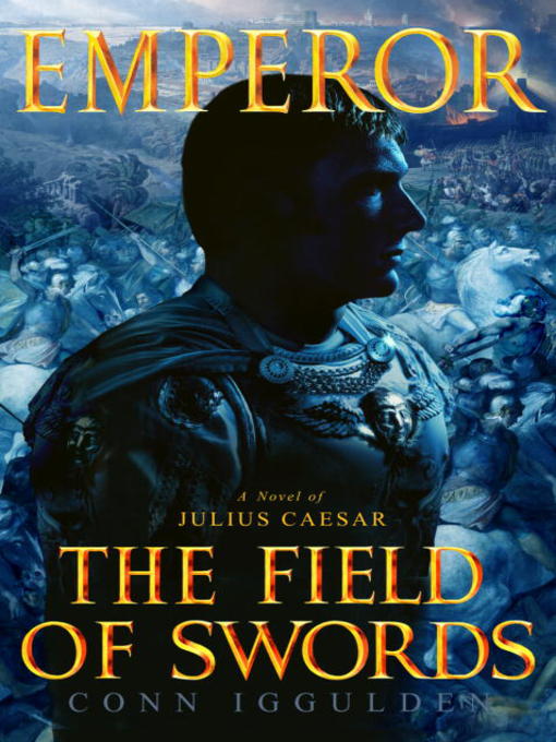 Title details for The Field of Swords by Conn Iggulden - Available